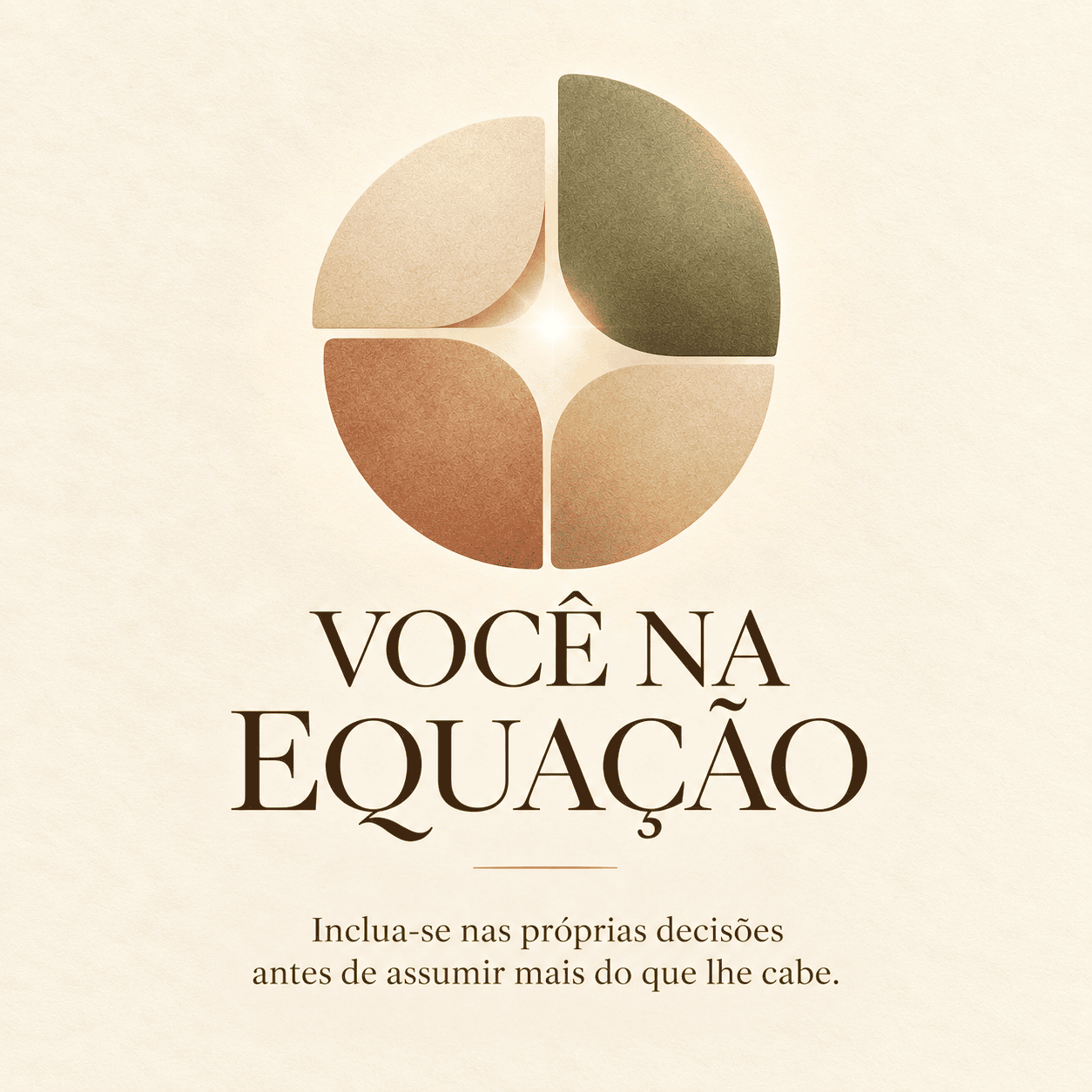 Você na Equação — inclua-se nas próprias decisões antes de assumir mais do que lhe cabe